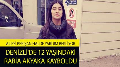 Denizli'de 12 yaşındaki Rabia Akyaka kayboldu