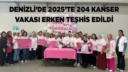 Denizli’de 2025’te 204 Kanser Vakası Erken Teşhis Edildi