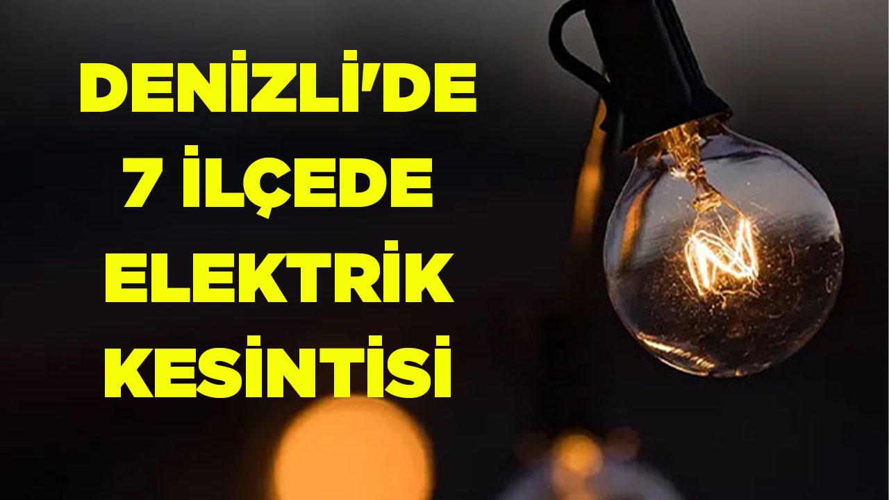 DENİZLİ'DE 7 İLÇEDE ELEKTRİK KESİNTİSİ