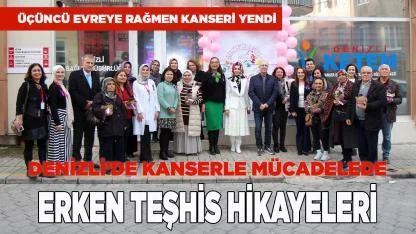 Denizli’de Kanserle Mücadelede Erken Teşhis Hikayeleri