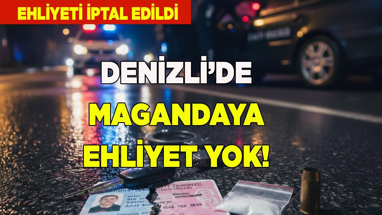 Denizli'de Magandaya Ehliyet Yok