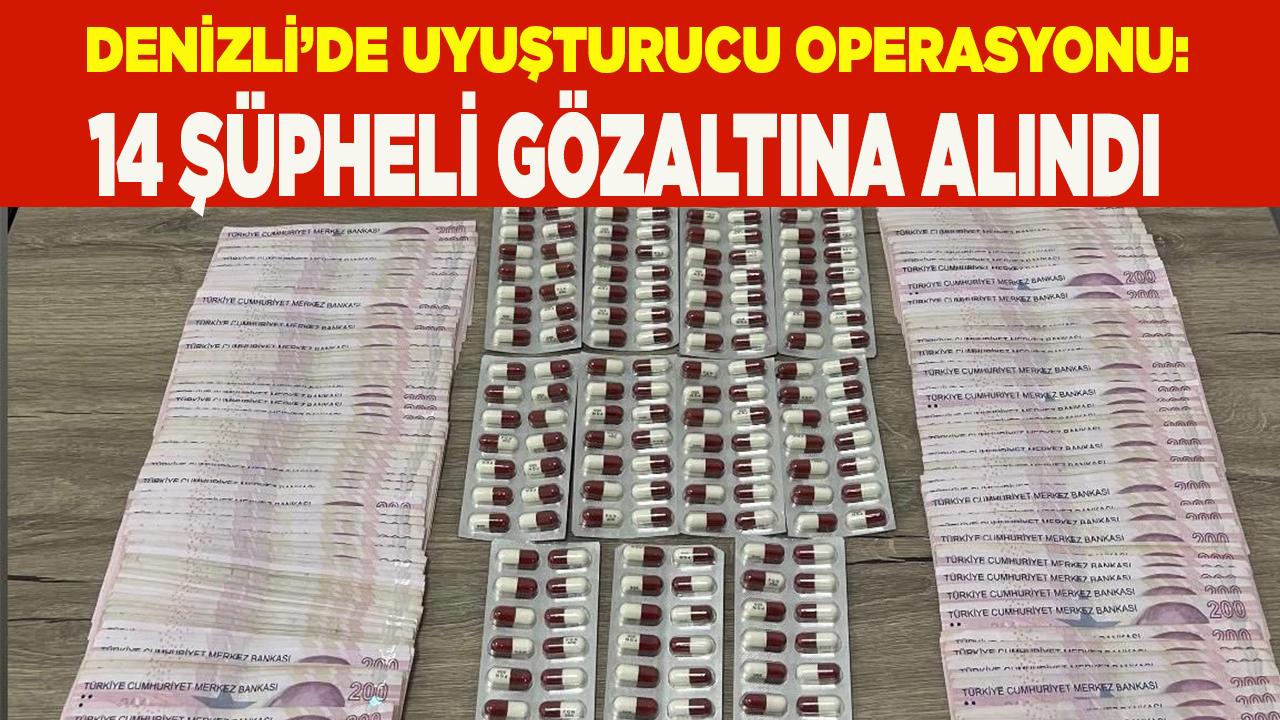 Denizli’de uyuşturucu operasyonu: 14 kişi gözaltına alındı