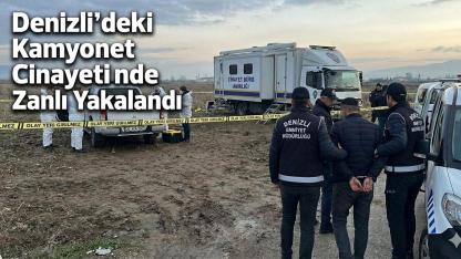 Denizli’deki Kamyonet Cinayetinde Zanlı Yakalandı