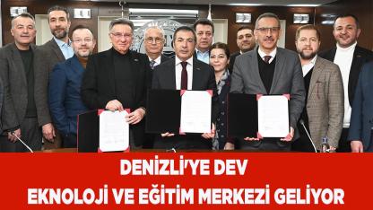 Denizli'ye Dev Teknoloji ve Eğitim Merkezi Geliyor