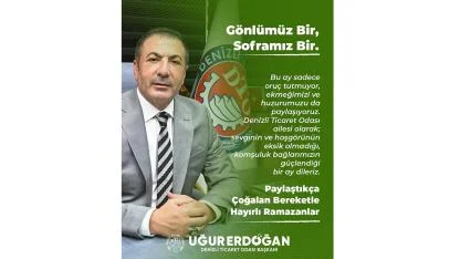 DTO BAŞKANI ERDOĞAN: RAMAZAN HUZUR, SAĞLIK VE BEREKET GETİRSİN