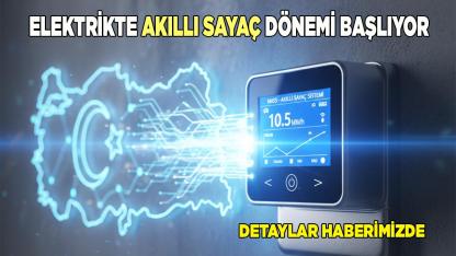 Elektrikte Akıllı Sayaç Dönemi Başlıyor İşte Tüm Detaylar
