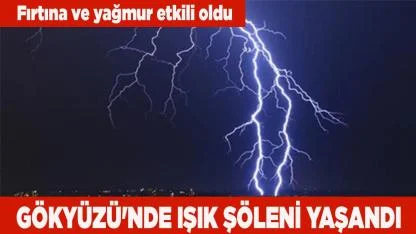 GÖKYÜZÜ'NDE IŞIK ŞÖLENİ YAŞANDI