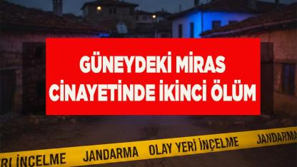 Güneydeki Miras Cinayetinde İkinci Ölüm