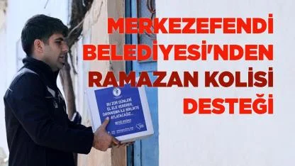 Merkezefendi Belediyesi'nden Ramazan Kolisi Desteği