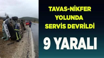 Tavas Nikfer yolunda servis devrildi 9 yaralı