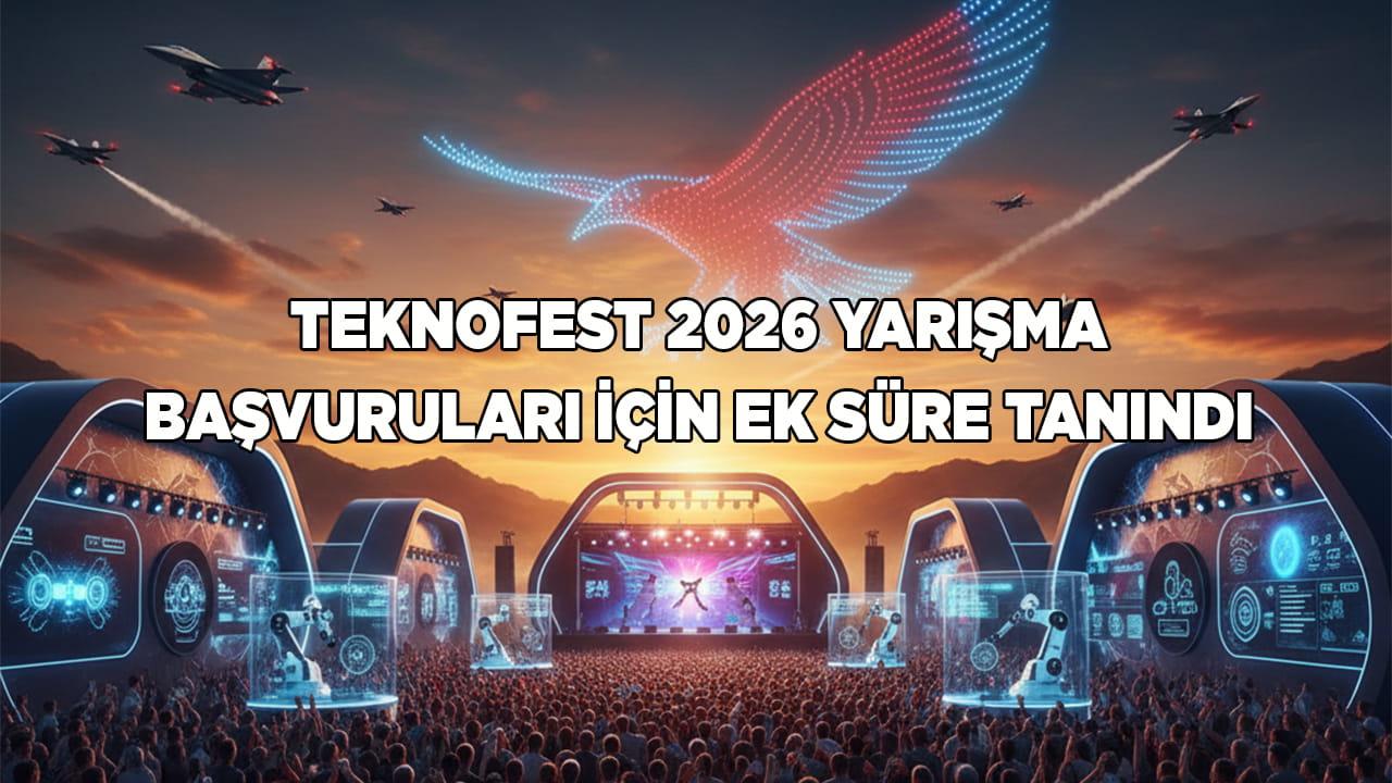 TEKNOFEST 2026 Yarışma Başvuruları İçin Ek Süre Tanındı