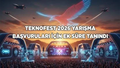 TEKNOFEST 2026 Yarışma Başvuruları İçin Ek Süre Tanındı