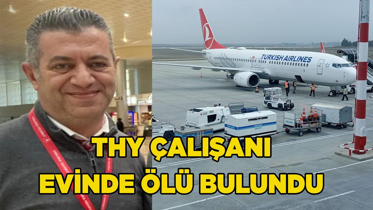 THY Çalışanı Evinde Ölü Bulundu