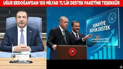 Uğur Erdoğan'dan 100 Milyar TL'lik Destek Paketine Teşekkür
