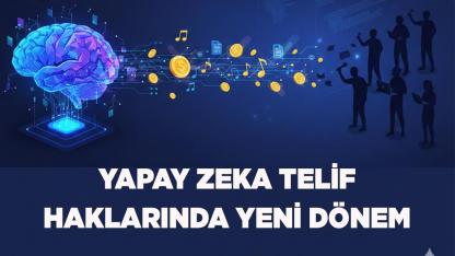 Yapay Zeka Telif Haklarında Yeni Dönem