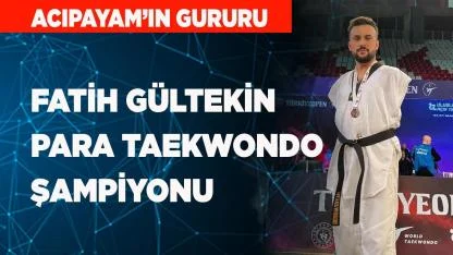 Acıpayam'lı Fatih Gültekin Para Taekwondo Şampiyonu
