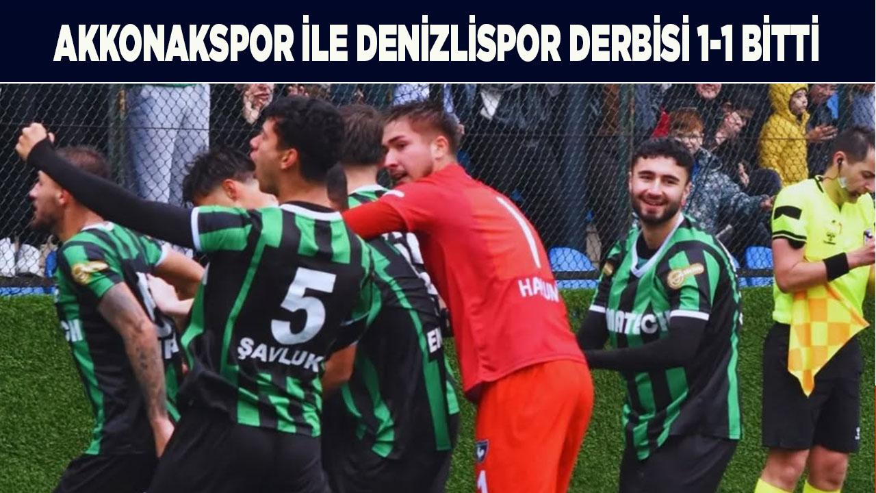 Akkonakspor ile Denizlispor Derbisi 1-1 Bitti