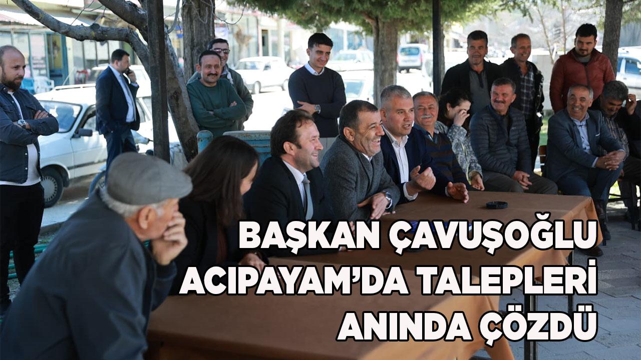 Başkan Çavuşoğlu Acıpayam’da vatandaşlarla buluştu