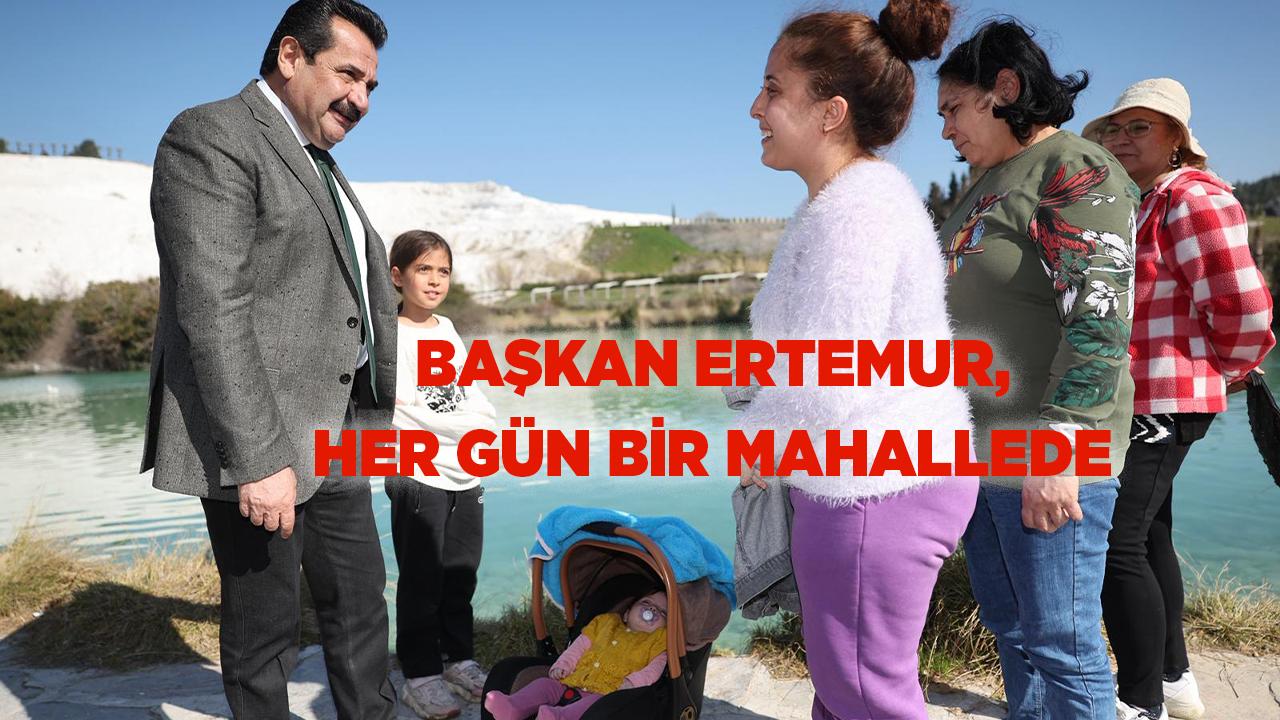 BAŞKAN ERTEMUR, HER GÜN BİR MAHALLEDE