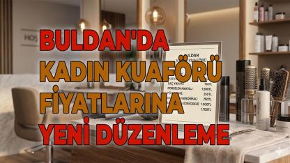 Buldan'da kadın kuaförü fiyatlarına yeni düzenleme