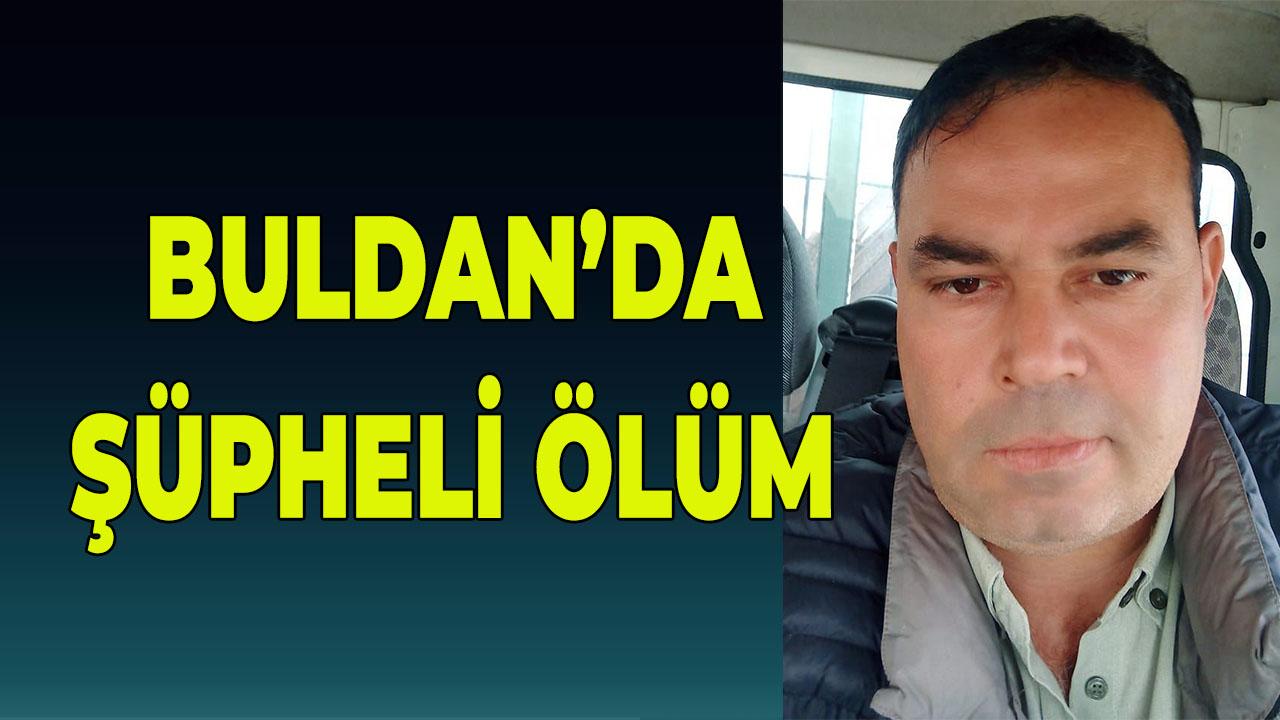 Buldan’da Şüpheli Ölüm