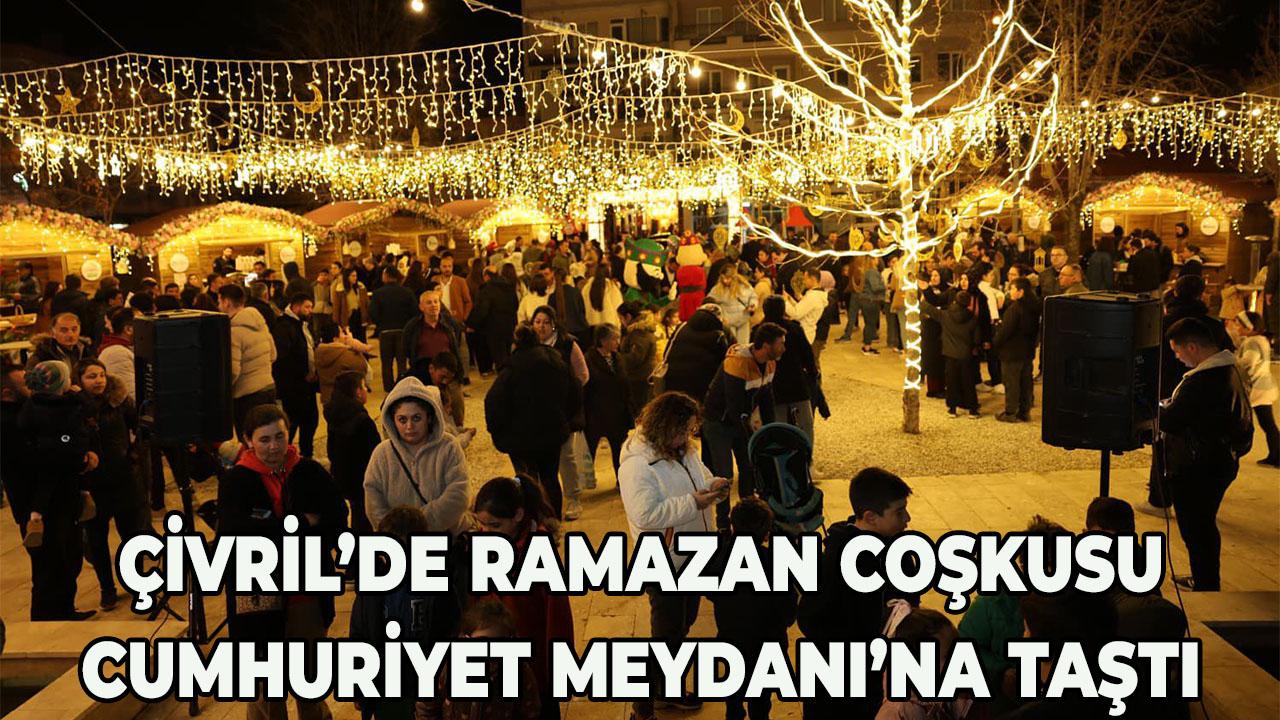 Çivril’de Ramazan coşkusu Cumhuriyet Meydanı’na taştı