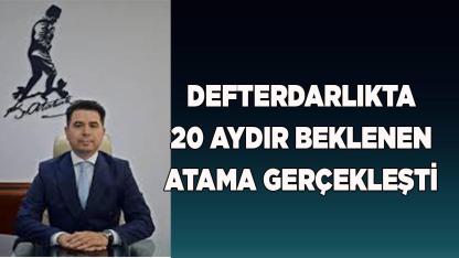 Defterdarlıkta 20 aydır beklenen atama gerçekleşti