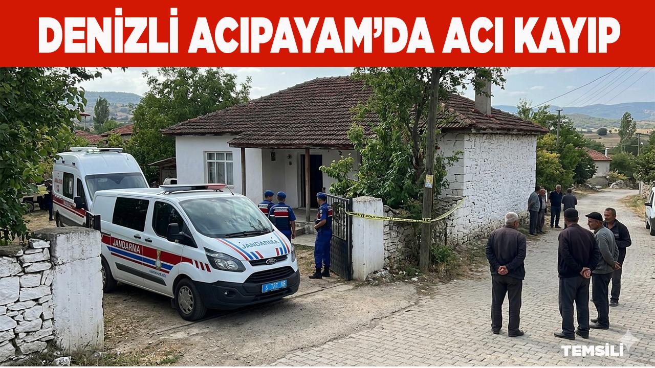 Denizli Acıpayam’da Acı Kayıp