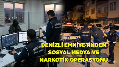 Denizli Emniyetinden Sosyal Medya ve Narkotik Operasyonu