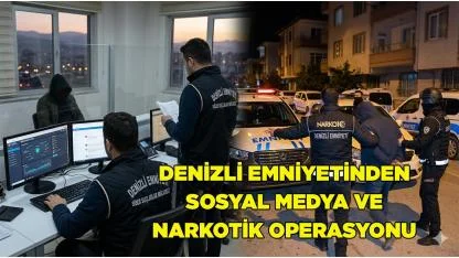 Denizli Emniyetinden Sosyal Medya ve Narkotik Operasyonu