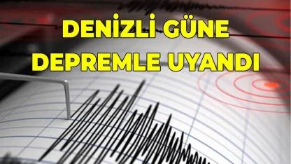 Denizli Güne Depremle Uyandı
