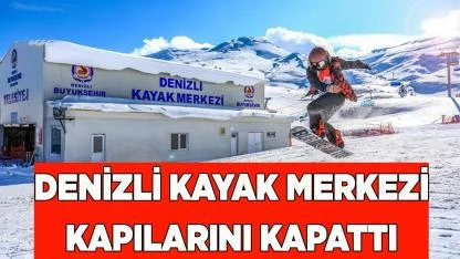 Denizli Kayak Merkezi Kapılarını Kapattı