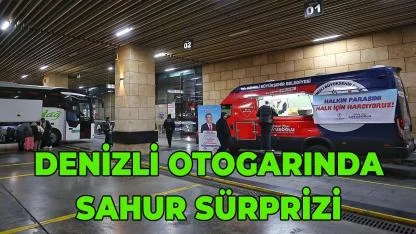 Denizli Otogarında Sahur Sürprizi
