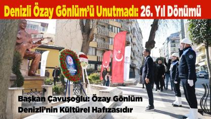 Denizli Özay Gönlüm’ü Unutmadı: 26. Yıl Dönümü