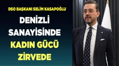 Denizli Sanayisinde Kadın Gücü Zirvede