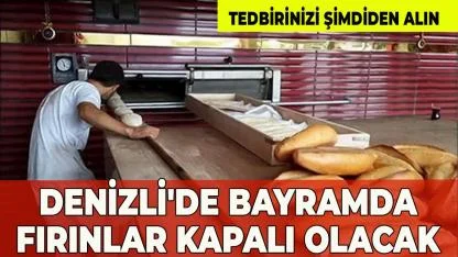 Denizli'de Bayramda Fırınlar Kapalı Olacak