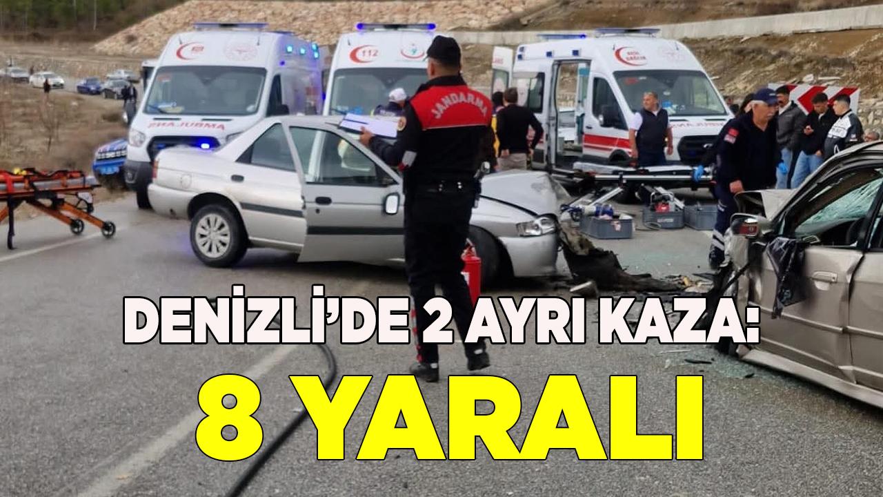 Denizli’de feci trafik kazaları 8 yaralı