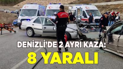 Denizli’de feci trafik kazaları 8 yaralı