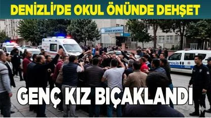 Denizli'de Okul Önünde Dehşet Genç Kız Bıçaklandı