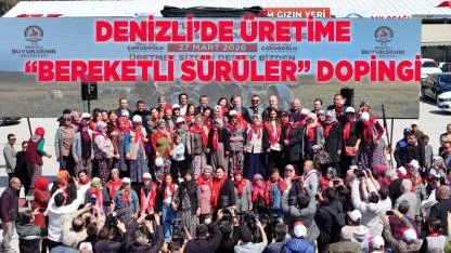 Denizli’de üretime “Bereketli Sürüler” dopingi