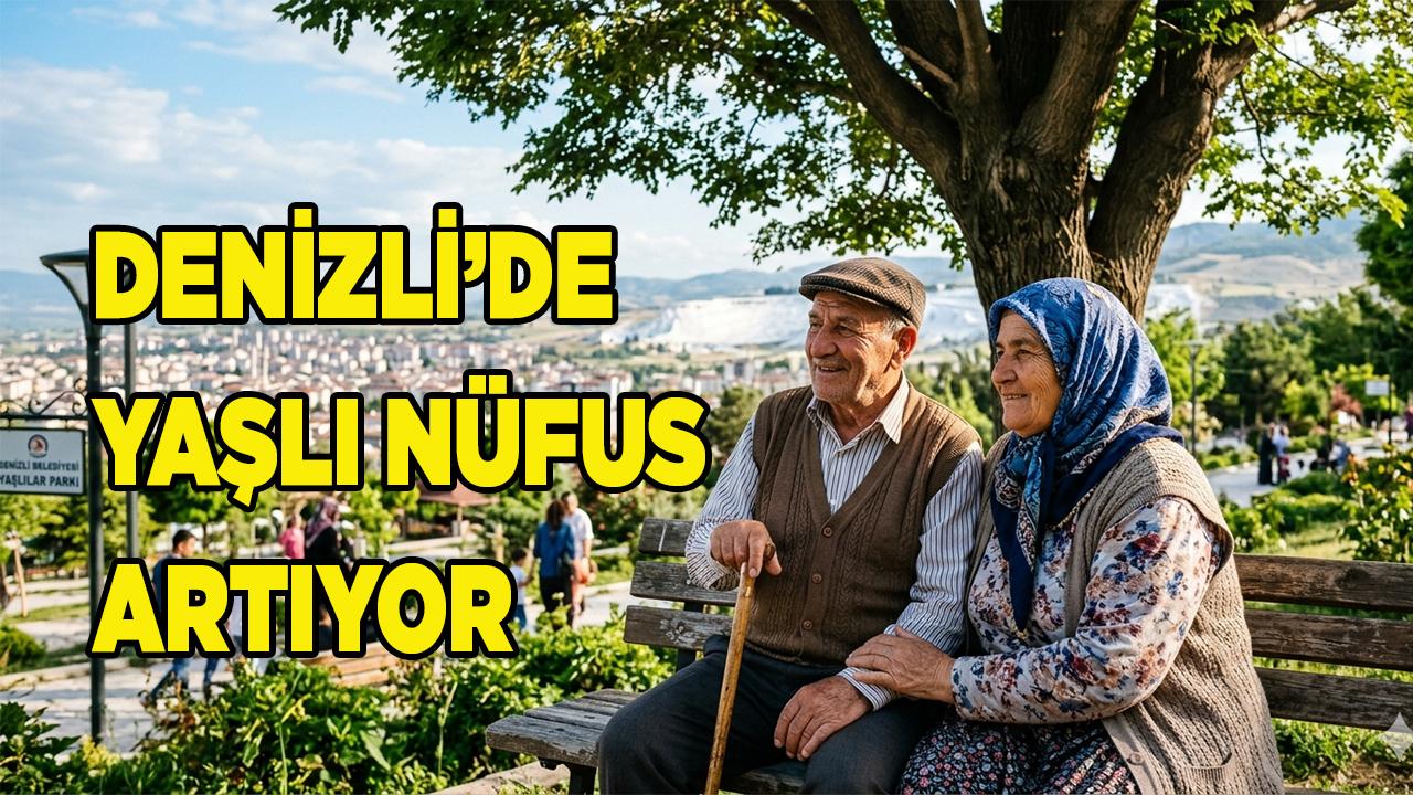 Denizli'nin Yaşlı Nüfusu Hızla Artıyor