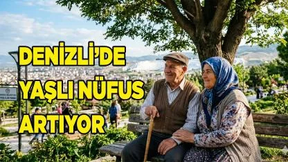 Denizli'nin Yaşlı Nüfusu Hızla Artıyor