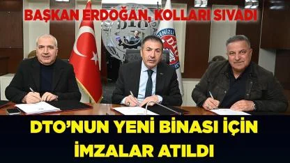 DTO’NUN YENİ BİNASI İÇİN İMZALAR ATILDI