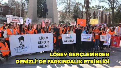 LÖSEV GENÇLERİNDEN  DENİZLİ’ DE FARKINDALIK ETKİNLİĞİ