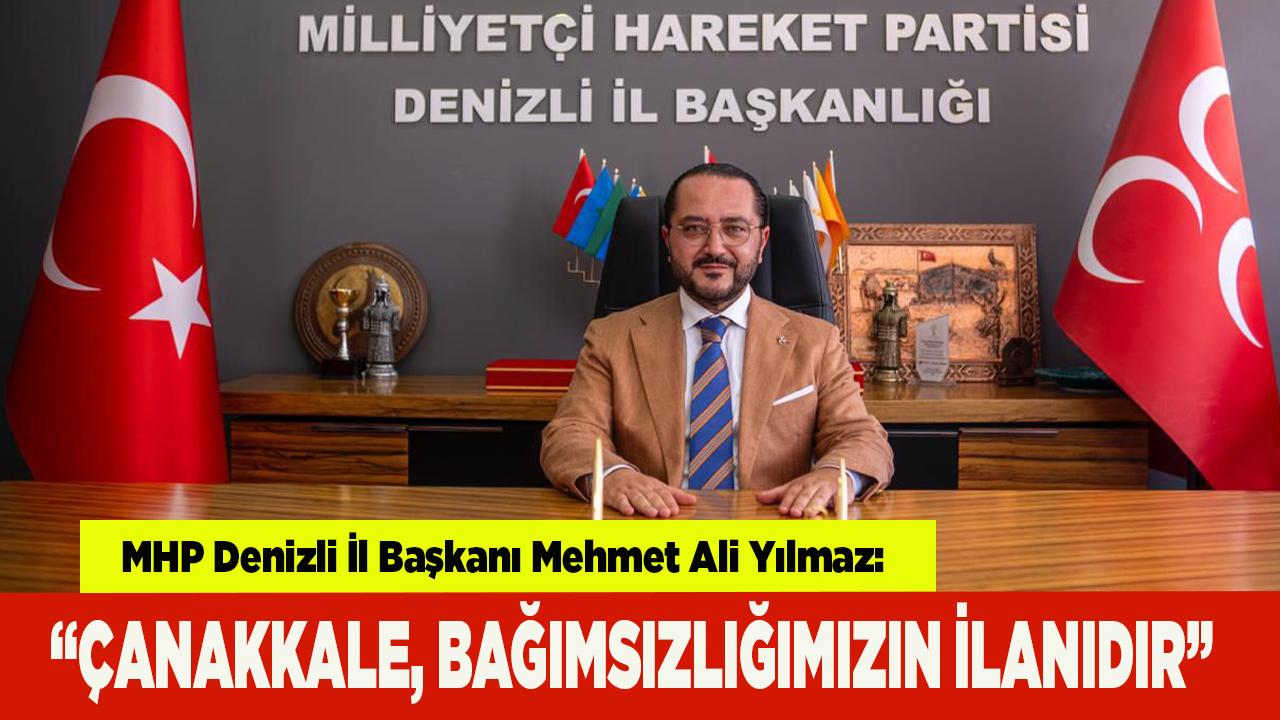 MHP Denizli İl Başkanı Yılmaz'dan Çanakkale mesajı