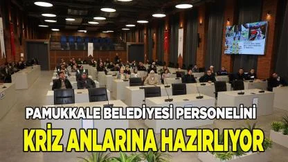 Pamukkale Belediyesi personelini kriz anlarına hazırlıyor