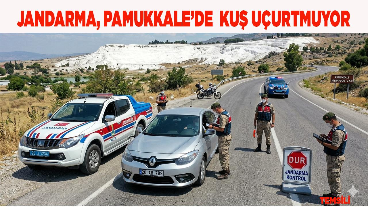 Pamukkale Yolunda Sıkı Yönetim: Jandarma Kuş Uçurtmuyor