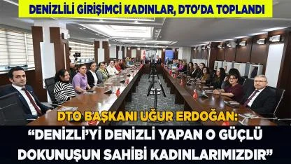 Denizlili Girişimci Kadınlar, DTO'da Toplandı