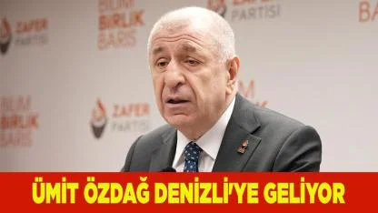 Ümit Özdağ Denizli'ye geliyor