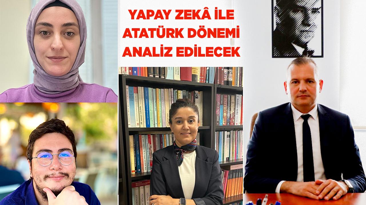 Yapay Zekâ ile Atatürk Dönemi Analiz Edilecek
